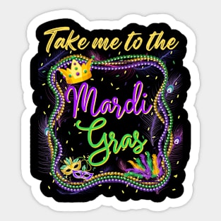 Take me to the Mardi Gras Sticker